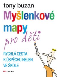 Myšlenkové mapy pro děti: Rychlá cesta k úspěchu nejen ve škole - Tony Buzan