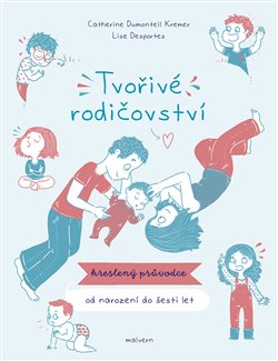 Tvořivé rodičovství - Kreslený průvodce od narození do 6 let koupíte na Kosmas.cz