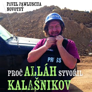 Proč Alláh stvořil kalašnikov, mp3 - Pavel Pawluscha Novotný