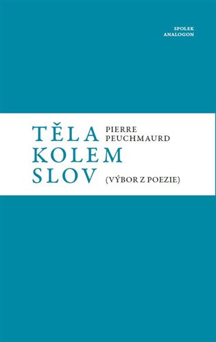 Těla kolem slov - Pierre Peuchmaurd