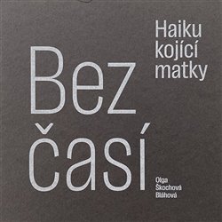 Bezčasí - Haiku kojící matky koupíte na Kosmas.cz
