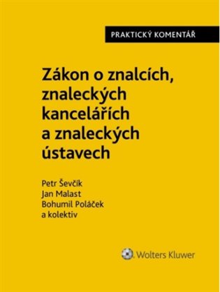 Zákon o znalcích, znaleckých kancelářích a znaleckých ústavech - Petr Ševčík, Jan Malast, Bohumil Poláček, kolektiv