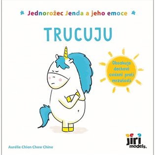 Jednorožec Jenda a jeho emoce - Trucuju - Aurélie Chien Chow Chine