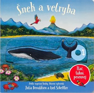 Šnek a velryba - Tlač, táhni, posouvej - Julia Donaldson, Alex Scheffler