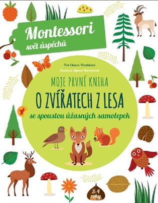 Moje první kniha o zvířatech z lesa (Montessori: Svět úspěchů) - Chiara Piroddiová