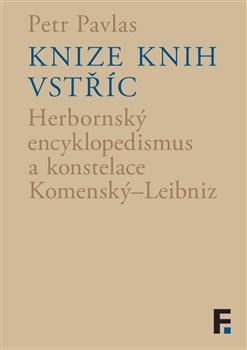 Knize knih vstříc - Herbornský encyklopedismus a konstelace Komenský–Leibniz koupíte na Kosmas.cz