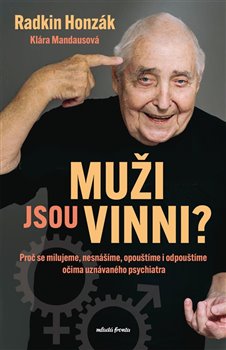 Muži jsou vinni? - Proč se milujeme, nesnášíme, opouštíme i odpouštíme očima uznávaného psychiatra koupíte na Kosmas.cz