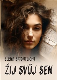 Žij svůj sen - Elena Brightlight