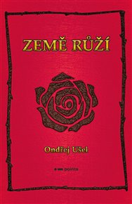 Země růží - Ondřej Ušel