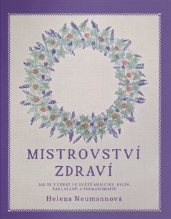 Kniha Mistrovství zdraví - Jak se vyznat ve světě medicíny, bylin, šarlatánů a farmakomafie