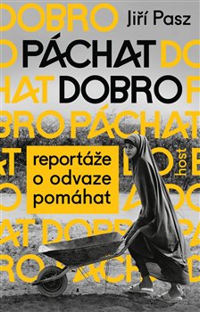Kniha Páchat dobro - Reportáže o odvaze pomáhat