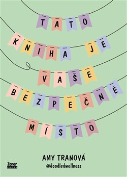 Tato kniha je vaše bezpečné místo - Cesta k sebelásce a pohodě koupíte na Kosmas.cz