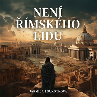 Není římského lidu, mp3 - Jarmila Loukotková