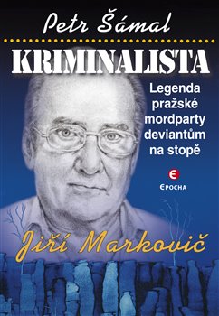 Kriminalista Jiří Markovič - Legenda pražské mordparty deviantům na stopě, 2. vydání koupíte na Kosmas.cz