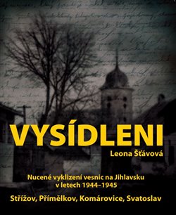 Kniha Vysídleni. Nucené vyklízení vesnic na Jihlavsku v letech 1944-1945