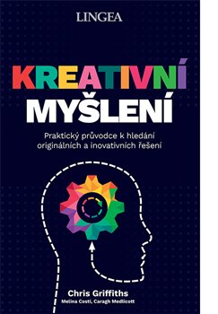 Kreativní myšlení - Praktický průvodce k hledání originálních a inovativních řešení koupíte na Kosmas.cz