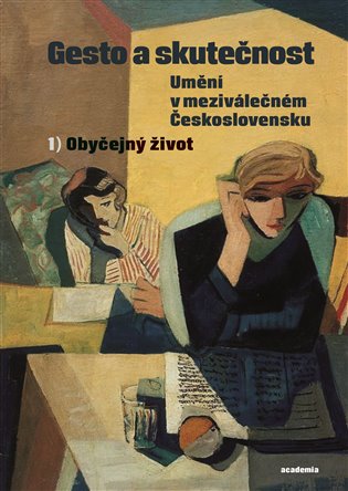 Gesto a skutečnost: Umění v meziválečném Československu 1 - Obyčejný život
