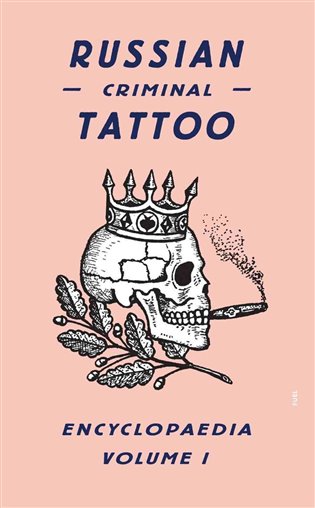 Russian Criminal Tattoo Encyclopaedia. Volume I - Danzig Baldaev