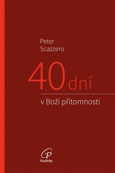 Kniha 40 dní v Boží přítomnosti. Modlitební příručka ke knize Emočně zdravá spiritualita