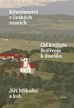 Křesťanství v českých zemích - Od knížete Bořivoje k dnešku koupíte na Kosmas.cz