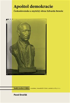Apoštol demokracie - Československo a mytický obraz Edvarda Beneše koupíte na Kosmas.cz