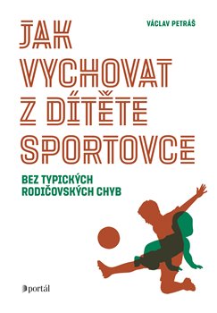 Jak vychovat z dítěte sportovce bez typických rodičovských chyb koupíte na Kosmas.cz