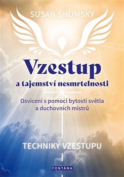Vzestup a tajemství nesmrtelnosti - Osvícení s pomocí bytostí světla a duchovních mistrů koupíte na Kosmas.cz