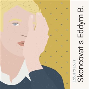 Skoncovat s Eddym B. - Édouard Louis