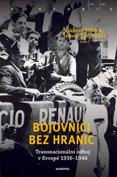 Bojovníci bez hranic - Transnacionální odboj v Evropě, 1936–1948 koupíte na Kosmas.cz