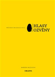 Hlasy ozvěny: Průvodce zbloudilou myslí - Barbora Mlezivová