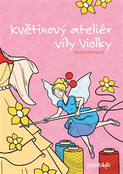 Květinový ateliér víly Violky koupíte na Kosmas.cz