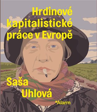 Hrdinové kapitalistické práce v Evropě - Saša Uhlová