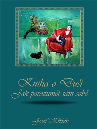 Kniha o Duši: Jak porozumět sám sobě - Josef Křížek