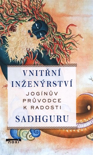 Vnitřní inženýrství - Jogínův průvodce k radosti - Sadhguru