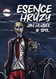 Esence hrůzy - Kristina Haidingerová, Jan Hlubek, Jiří Koreš, Tomáš Marton, Jana Pacáková, Rosana Zvelebilová,  kol.