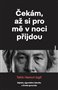 Čekám, až si pro mě v noci přijdou