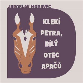 Klekí Petra, bílý otec Apačů, mp3 - Jaroslav Moravec
