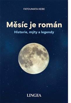 Měsíc je román - Historie, mýty, legendy koupíte na Kosmas.cz