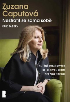 Zuzana Čaputová - Neztratit se sama sobě