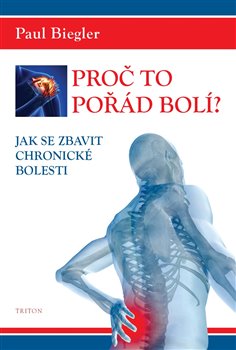 Kniha Proč to pořád bolí? - Jak se zbavit chronické bolesti