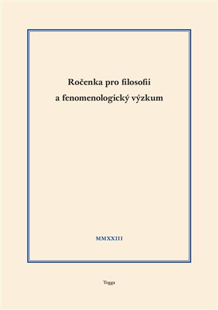 Ročenka pro filosofii a fenomenologický výzkum 2023, sv. XIII