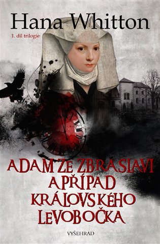 Adam ze Zbraslavi a případ královského levobočka: V královských službách - Hana Whitton