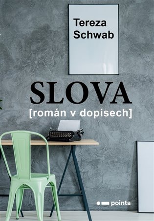 Slova: Román v dopisech - Schwab Tereza