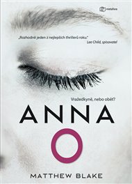 Anna O.: Vražedkyně, nebo oběť? - Matthew Blake