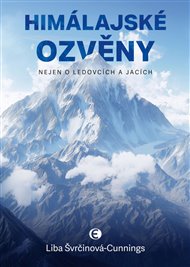 Himálajské ozvěny: Nejen o ledovcích a jacích - Liba Švrčinová-Cunnings