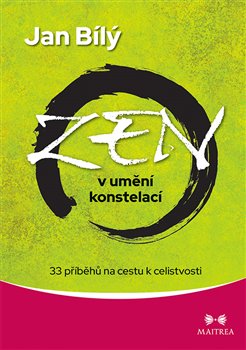 Zen v umění konstelací - 33 příběhů na cestu k celistvosti koupíte na Kosmas.cz
