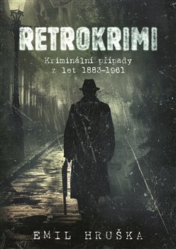 Retrokrimi - Kriminální případy z let 1883–1961 koupíte na Kosmas.cz