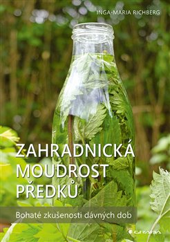 Zahradnická moudrost našich předků - Bohaté zkušenosti dávných dob koupíte na Kosmas.cz