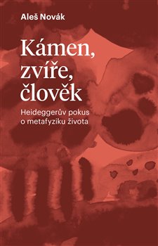 Kámen, zvíře, člověk - Heideggerův pokus o metafyziku života koupíte na Kosmas.cz