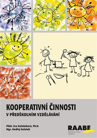Kooperativní činnosti v předškolním vzdělávání - Eva Koželuhová, Ondřej Koželuh